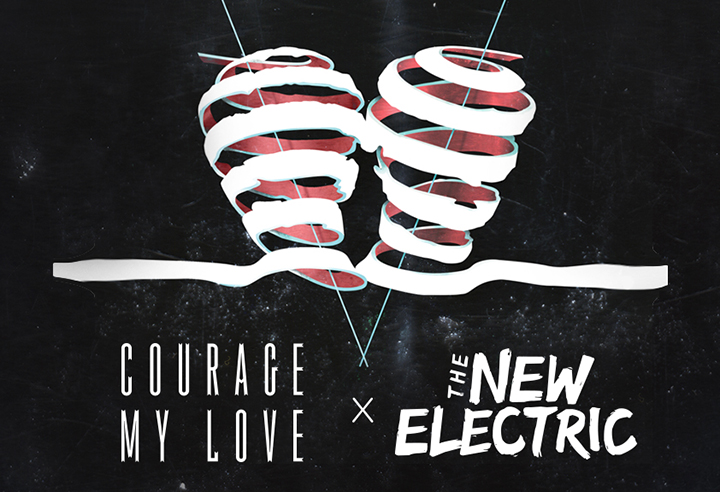 Courage My Love x The New Electric 2017